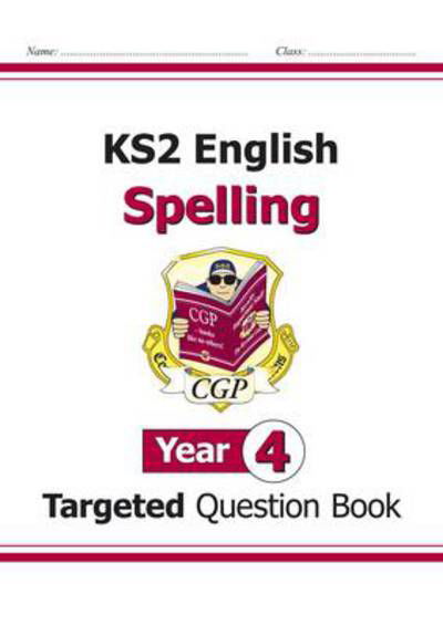 Cover for CGP Books · KS2 English Year 4 Spelling Targeted Question Book (with Answers) (Paperback Book) (2022)