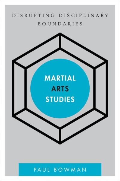 Cover for Paul Bowman · Martial Arts Studies: Disrupting Disciplinary Boundaries (Paperback Book) (2015)