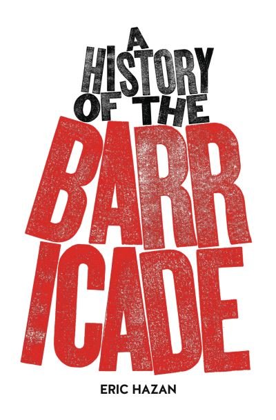 Cover for Hazan, Eric (Director) · A History of the Barricade (Paperback Book) (2023)