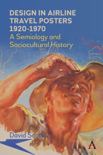 Cover for David Scott · Design in Airline Travel Posters 1920-1970: A Semiology and Sociocultural History - Anthem Studies in Travel (Hardcover Book) (2021)