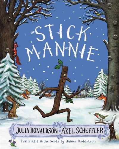 Stick Mannie: Stick Man in Scots - Julia Donaldson - Livros - Bonnier Books Ltd - 9781785304286 - 13 de outubro de 2022