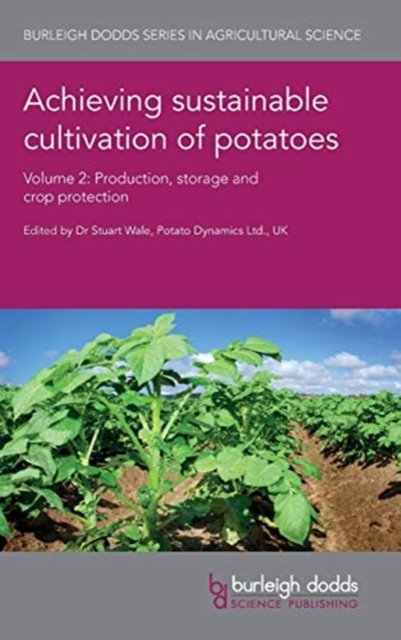 Cover for Achieving Sustainable Cultivation of Potatoes Volume 2: Production, Storage and Crop Protection - Burleigh Dodds Series in Agricultural Science (Hardcover Book) (2018)