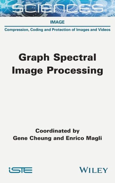 Cover for Cheung, Gene (University of California, Berkeley, USA) · Graph Spectral Image Processing (Inbunden Bok) (2021)