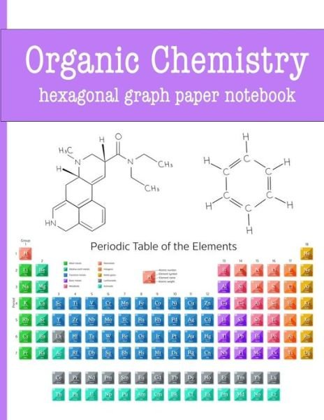Organic Chemistry Hexagonal Graph Paper Notebook - Hj Designs - Livros - Independently Published - 9781791723286 - 14 de dezembro de 2018