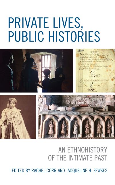 Cover for Private Lives, Public Histories: An Ethnohistory of the Intimate Past (Hardcover Book) (2020)