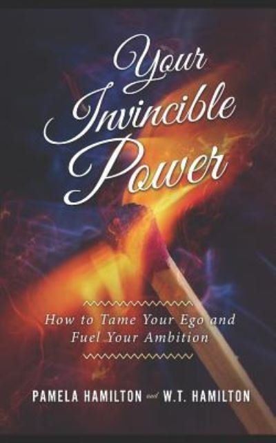 Your Invincible Power - W T Hamilton - Books - Independently Published - 9781796306286 - February 6, 2019