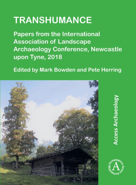 Cover for Transhumance: Papers from the International Association of Landscape Archaeology Conference, Newcastle upon Tyne, 2018 (Paperback Book) (2021)