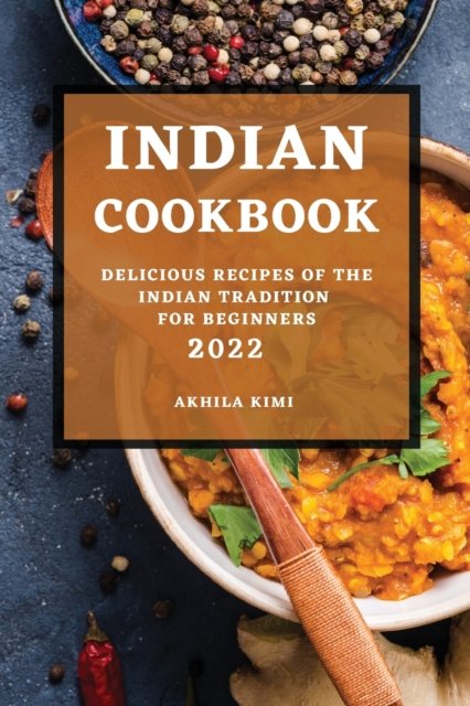 Cover for Akhila Kimi · Indian Cookbook 2022 (Paperback Bog) (2022)