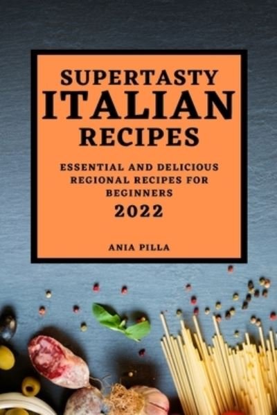 Cover for Ania Pilla · Supertasty Italian Recipes 2022 (Paperback Bog) (2022)