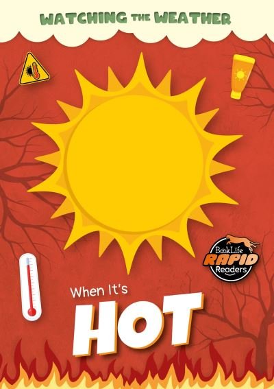 Cover for Leatherland, Noah (Booklife Publishing Ltd) · When It's Hot - Watching the Weather (Paperback Bog) (2024)