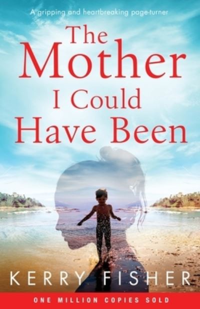 The Mother I Could Have Been: A gripping and heartbreaking page turner - Kerry Fisher - Książki - Bookouture - 9781838880286 - 22 listopada 2019