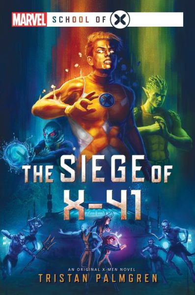 The Siege of X-41: A Marvel: School of X Novel - Marvel School of X - Tristan Palmgren - Książki - Aconyte Books - 9781839081286 - 4 sierpnia 2022