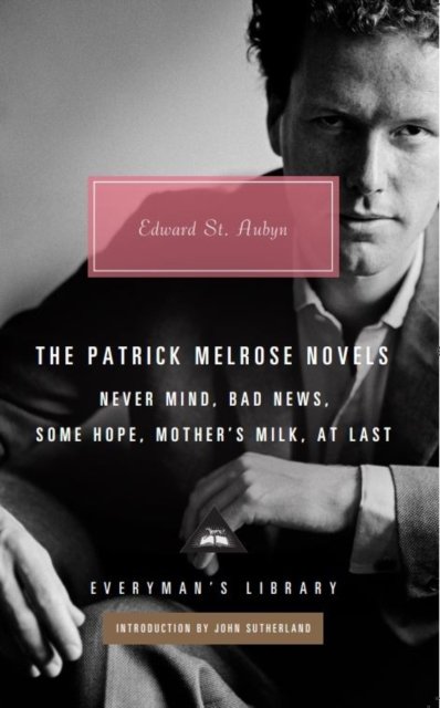 Cover for Edward St Aubyn · The Patrick Melrose Novels - Everyman's Library CLASSICS (Hardcover Book) (2024)