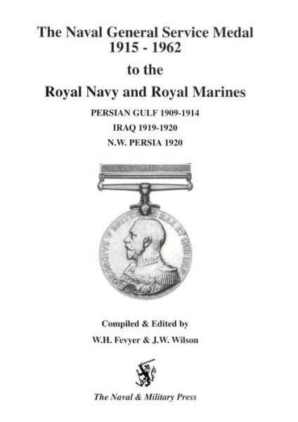 Cover for W H Fevyer · NGS Medal 1915-1962 to the Royal Navy and Royal Marines for the BARS Persian Gulf 1909-1914, Iraq 1919-1920, NW Persia 1920 (Paperback Book) (1995)