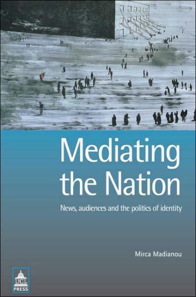 Mediating the Nation - Mirca Madianou - Książki - Taylor & Francis Ltd - 9781844720286 - 27 września 2005