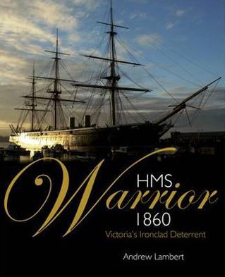 Hms Warrior 1860 - Andrew D. Lambert - Bøger - Bloomsbury Publishing PLC - 9781844861286 - 26. maj 2011