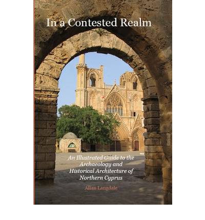 Cover for Allan Langdale · In a Contested Realm: an Illustrated Guide to the Archaeology and Historical Architecture of Northern Cyprus (Pocketbok) (2012)