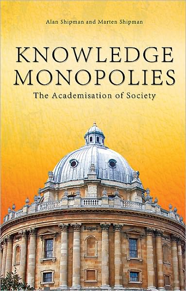 Cover for Alan Shipman · Knowledge Monopolies: The Academisation of Society - Societas (Paperback Book) (2005)