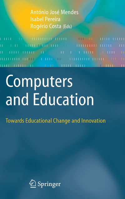 Cover for Antonio Mendes · Computers and Education: Towards Educational Change and Innovation (Hardcover Book) [2008 edition] (2007)