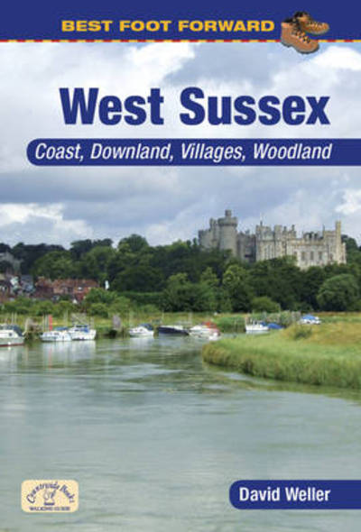 Best Foot Forward: West Sussex (Coast & Country Walks) - David Weller - Książki - Countryside Books - 9781846742286 - 11 kwietnia 2011