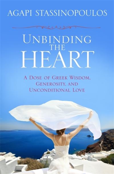 Cover for Agapi Stassinopoulos · Unbinding the Heart (Paperback Book) (2012)