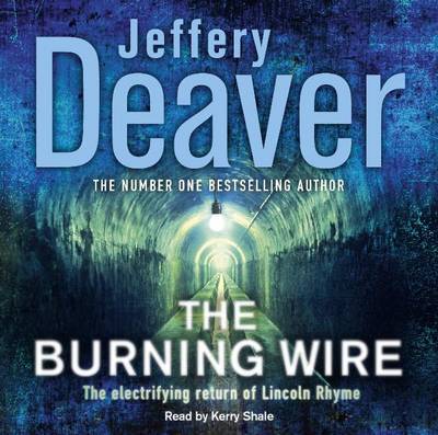 The Burning Wire: Lincoln Rhyme Book 9 - Lincoln Rhyme Thrillers - Jeffery Deaver - Audio Book - Hodder & Stoughton - 9781848946286 - July 22, 2010