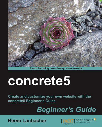 Concrete5 Beginner's Guide - Remo Laubacher - Bøger - Packt Publishing Limited - 9781849514286 - 24. marts 2011