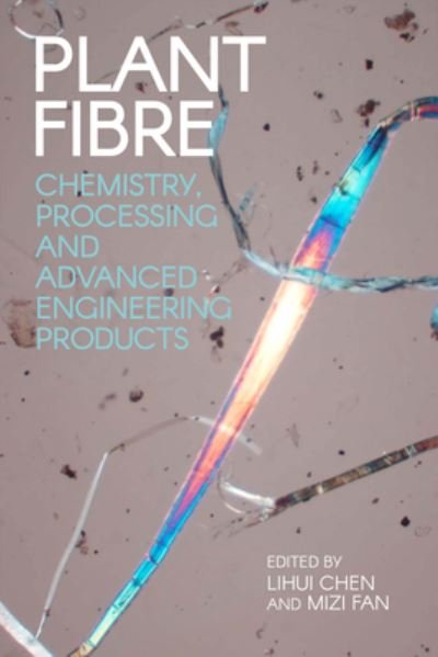 Cover for Plant Fibre: Chemistry, Processing and Advanced Engineering Products (Hardcover Book) (2022)