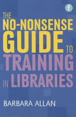 Cover for Barbara Allan · The No-nonsense Guide to Training in Libraries - Facet No-nonsense Guides (Paperback Book) (2013)