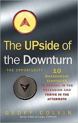 Cover for Geoff Colvin · The Upside of the Downturn: 10 Management Strategies to Prevail in the Recession and Thrive in the Aftermath (Innbunden bok) (2010)
