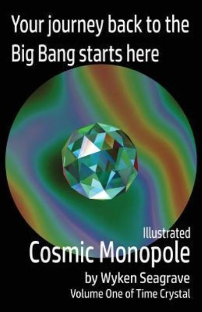 Cover for Wyken Seagrave · Illustrated Cosmic Monopole - Time Crystal (Taschenbuch) (2016)