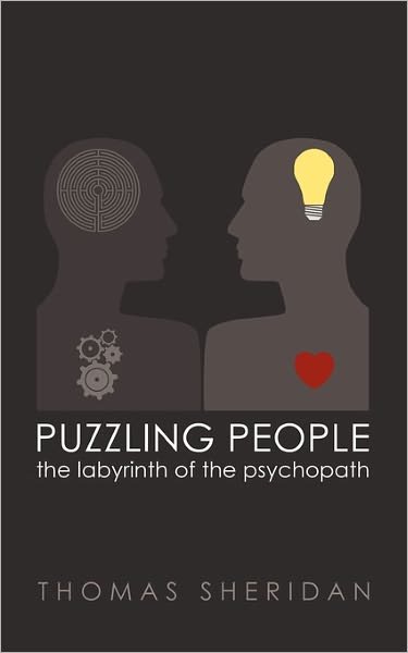 Puzzling People: The Labyrinth of the Psychopath - Thomas Sheridan - Bøger - Velluminous Press - 9781905605286 - 1. marts 2011
