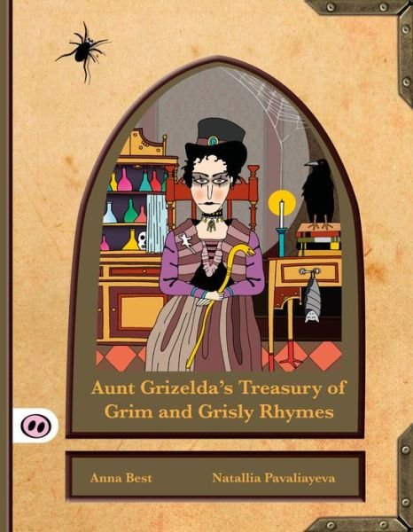 Cover for A. L. Best · Aunt Grizelda's Treasury of Grim and Grisly Rhyme (Paperback Book) (2017)