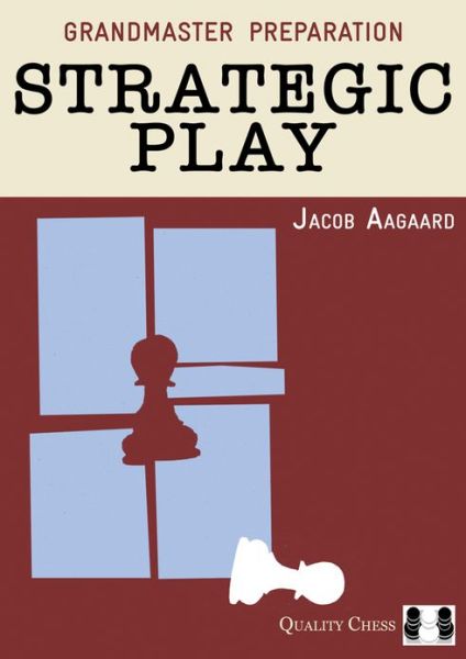 Cover for Jacob Aagaard · Strategic Play - Grandmaster Preparation (Paperback Book) (2013)