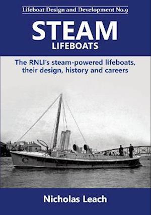 Cover for Nicholas Leach · Steam Lifeboats: The RNLI's steam-powered lifeboats, their design, history and careers - Lifeboat Design and Development (Paperback Book) (2023)