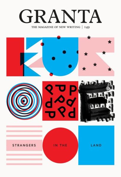 Granta 149: Europe: Strangers in the Land - Granta: The Magazine of New Writing - Sigrid Rausing - Bøger - Granta Magazine - 9781909889286 - 21. november 2019