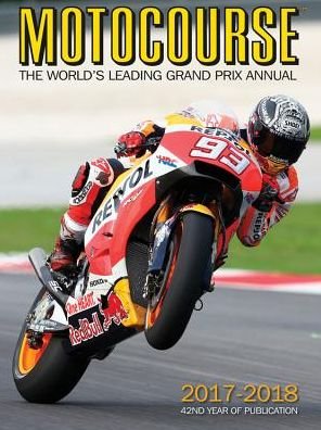 Cover for Michael Scott · MOTOCOURSE 2017/18 ANNUAL: The World's Leading Grand Prix and Superbike Annual - MOTOCOURSE (Gebundenes Buch) [42nd edition] (2018)