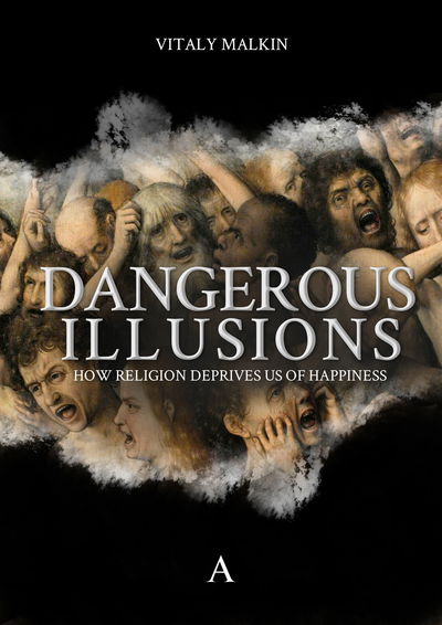 Cover for Vitaly Malkin · Dangerous Illusions: How Religion Deprives Us Of Happiness (Hardcover Book) (2018)