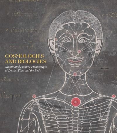 Cover for Justin McDaniel · Cosmologies and Biologies: Illuminated Siamese Manuscripts of Death, Time and the Body (Hardcover Book) (2024)