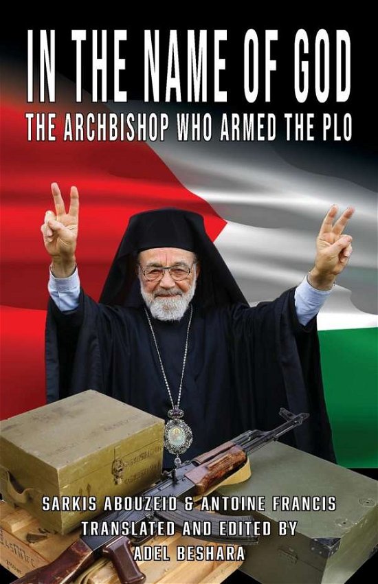 Cover for Adel Beshara · In the Name of God: The Archbishop Who Armed the PLO (Paperback Book) (2019)