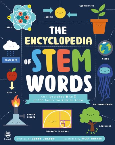 Cover for Jenny Jacoby · The Encyclopedia of STEM Words: An Illustrated a to Z of 100 Terms for Kids to Know - Illustrated Encyclopedias (Pocketbok) (2022)