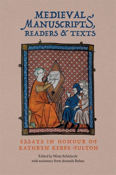 Cover for Medieval Manuscripts, Readers and Texts: Essays in Honour of Kathryn Kerby-Fulton - York Manuscript and Early Print Studies (Hardcover Book) (2024)