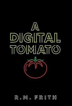 Cover for R.M. Frith · A Digital Tomato (Innbunden bok) (2024)