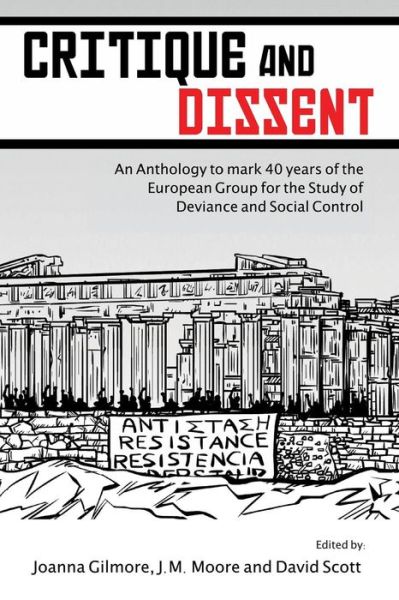 Cover for Joanna Gilmore · Critique and Dissent: An Anthology to Mark 40 Years of the European Group for the Study of Deviance and Social Control (Pocketbok) (2013)