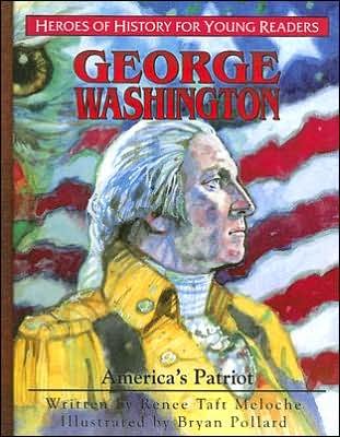George Washington: America's Patriot - Heroes of History - Renee Taft Meloche - Libros - Emerald Books,U.S. - 9781932096286 - 1 de agosto de 2006