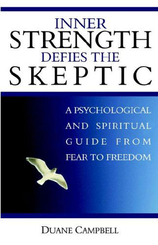 Cover for Duane Campbell · Inner Strength Defies the Skeptic: A Psychological and Spiritual Guide from Fear to Freedom (Paperback Book) (2006)