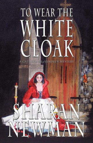 To Wear the White Cloak - Sharan Newman - Książki - Bella Rosa Books - 9781933523286 - 1 czerwca 2008