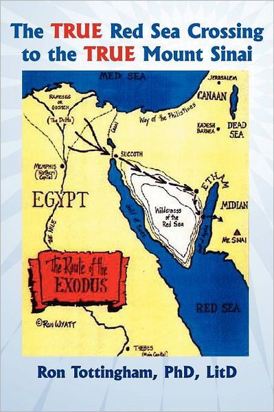 The True Red Sea Crossing to the True Mount Sinai - Ron Tottingham - Books - Faithful Life Publishers - 9781937129286 - February 21, 2012