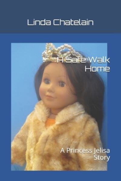 Cover for Linda Chatelain · A Safe Walk Home: A Princess Jelisa Story (Taschenbuch) (2021)