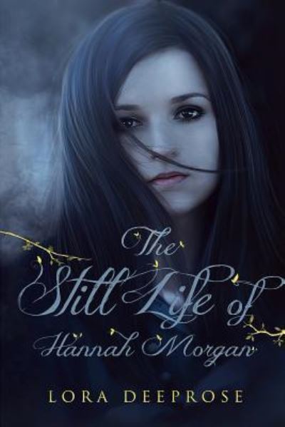 Cover for Lora Deeprose · The Still Life of Hannah Morgan (Paperback Book) (2016)